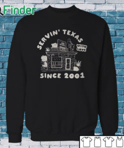 Sweatshirt Servin' Texas With Love Since 2001 Shirt