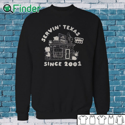 Sweatshirt Servin' Texas With Love Since 2001 Shirt