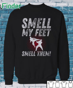 Sweatshirt Smell My Feet Smell Them Funny Karate Shirt