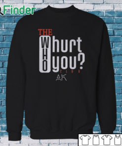 Sweatshirt The Who Will Hurt You Club Shirt