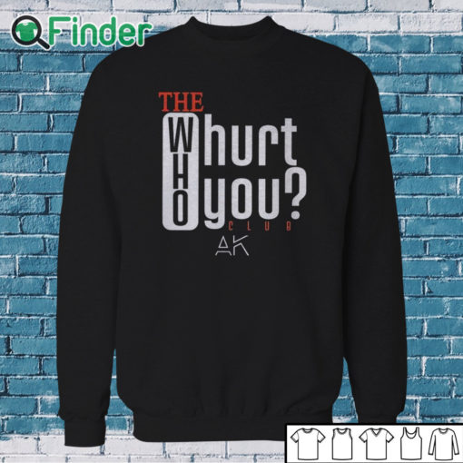 Sweatshirt The Who Will Hurt You Club Shirt