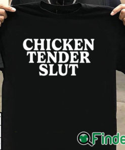 T shirt black Chicken Tender Slut Shirt