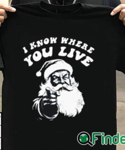 T shirt black I Know Where You Live Santa Claus Shirt