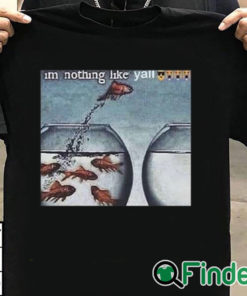 T shirt black I'm Nothing Like Y'all Shirt