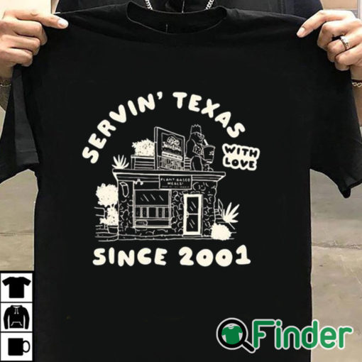 T shirt black Servin' Texas With Love Since 2001 Shirt