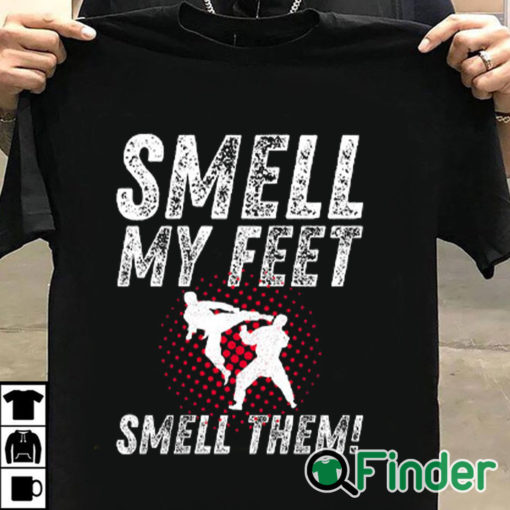 T shirt black Smell My Feet Smell Them Funny Karate Shirt