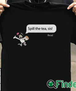T shirt black Spill The Tea Sis Shirt
