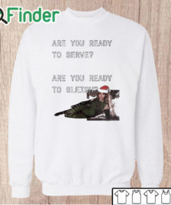 Unisex Sweatshirt Christmas Beyoncé Are You Ready To Serve Are You Ready To Sleigh T Shirt