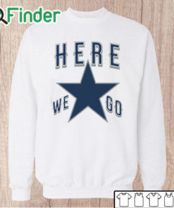 Unisex Sweatshirt Dallas Cowboys Here We Go Shirt Funny Football T Shirt