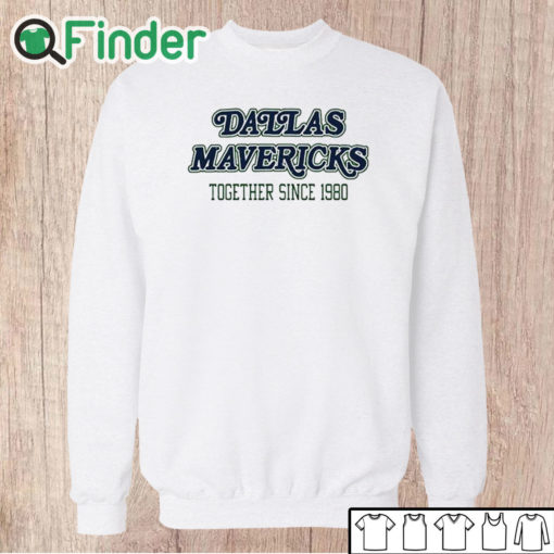 Unisex Sweatshirt Dallas Mavericks Together Since 1980 Shirt