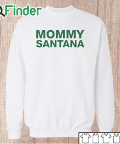 Unisex Sweatshirt Mommy Santana Shirt