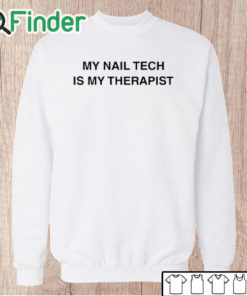 Unisex Sweatshirt My Nail Tech Is My Therapist Shirt