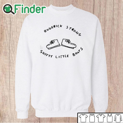 Unisex Sweatshirt Roderick Strong Shitty Little Boots Shirt