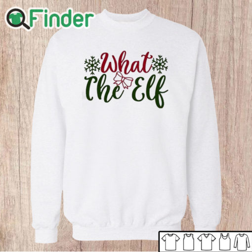 Unisex Sweatshirt What The Elf Christmas Shirt