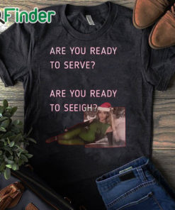 black T shirt Beyonce Are You Ready To Serve Are You Ready To Sleigh Shirt