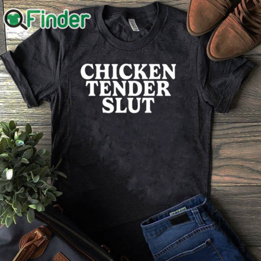 black T shirt Chicken Tender Slut Shirt