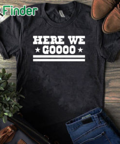 black T shirt Cowboys Here We Goooo Shirt