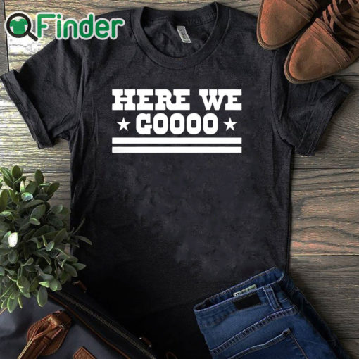 black T shirt Cowboys Here We Goooo Shirt