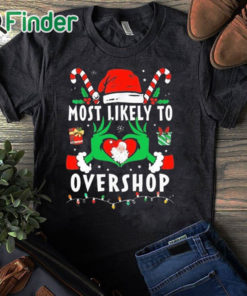 black T shirt Grinch Most Likely To Overshop Christmas Sweatshirt