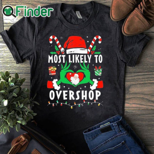 black T shirt Grinch Most Likely To Overshop Christmas Sweatshirt