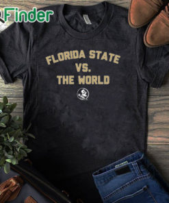 black T shirt It’s Florida State vs The World Shirt