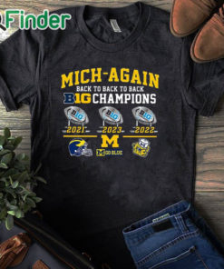 black T shirt Mich Again Back To Back To Back Big 10 Champions Go Blue Shirt