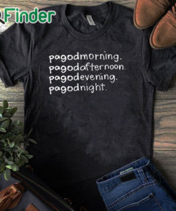 black T shirt Pagodmorning Pagodafternoon Pagodevening Pagodnight Shirt