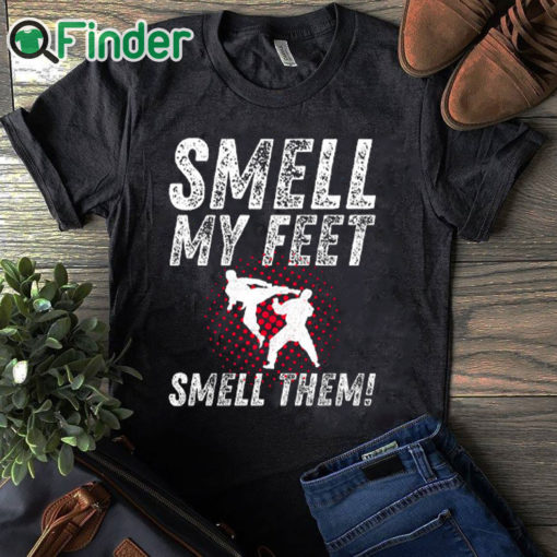 black T shirt Smell My Feet Smell Them Funny Karate Shirt