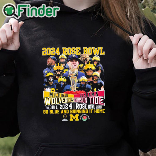 black hoodie 2024 Rose Bowl Game Michigan Wolverines Vs Alabama Crimson Tide Go Blue And Bring It Home Shirt