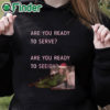 black hoodie Beyonce Are You Ready To Serve Are You Ready To Sleigh Shirt