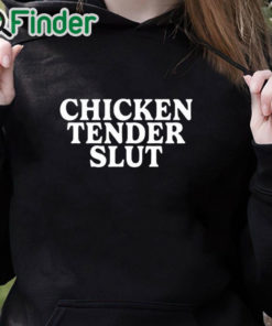 black hoodie Chicken Tender Slut Shirt