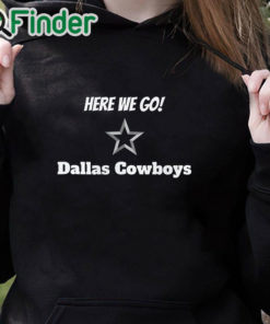 black hoodie Here We Go Shirt Yeah Here We Go Dak T Shirt Cowboys