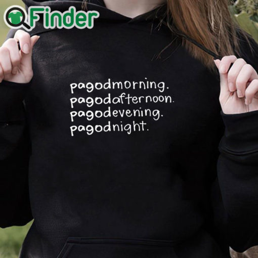 black hoodie Pagodmorning Pagodafternoon Pagodevening Pagodnight Shirt