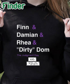 black hoodie R Truth Finn And Damian And Rhea And Dirty Dom And Rtruth Shirt