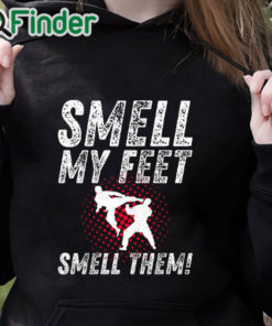 black hoodie Smell My Feet Smell Them Funny Karate Shirt