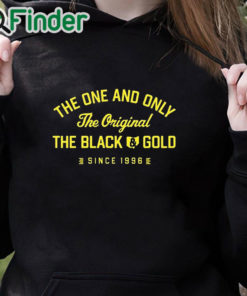 black hoodie The One And Only The Original The Black Gold Since 1996 Shirt