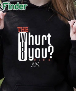 black hoodie The Who Will Hurt You Club Shirt