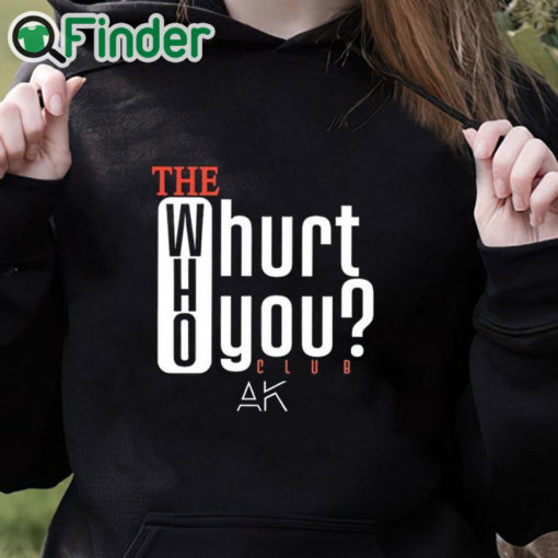 black hoodie The Who Will Hurt You Club Shirt