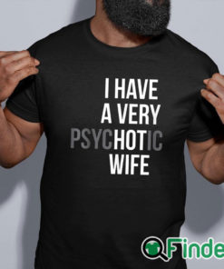 black shirt I Have A Very Psychotic Wife Shirt