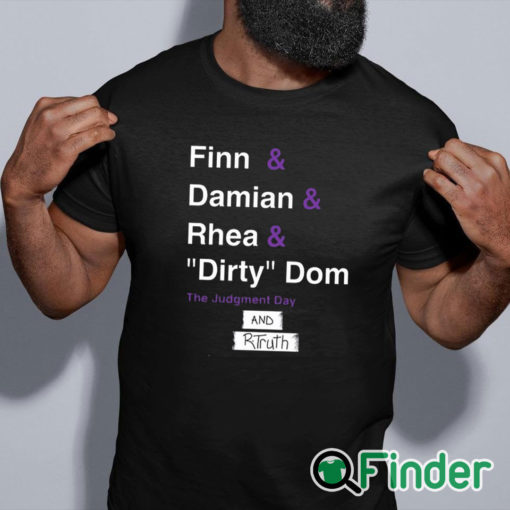 black shirt R Truth Finn And Damian And Rhea And Dirty Dom And Rtruth Shirt