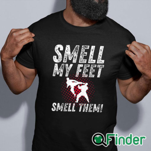 black shirt Smell My Feet Smell Them Funny Karate Shirt