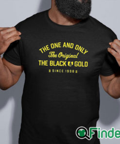 black shirt The One And Only The Original The Black Gold Since 1996 Shirt