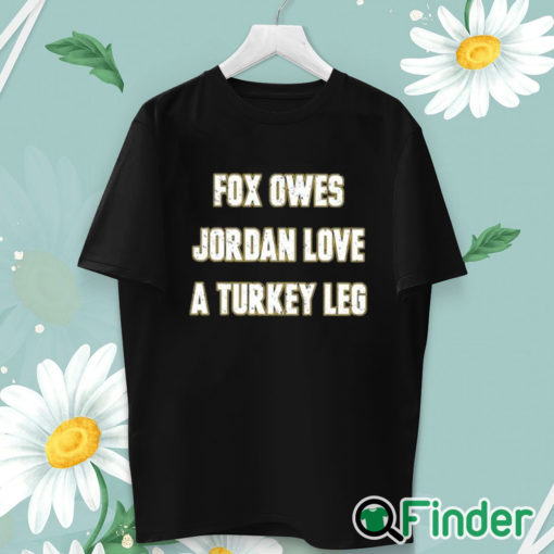 unisex T shirt Aj Dillon Fox Owes Jordan Love A Turkey Leg Shirt