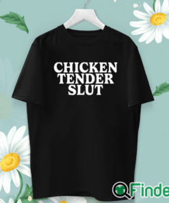 unisex T shirt Chicken Tender Slut Shirt