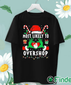 unisex T shirt Grinch Most Likely To Overshop Christmas Sweatshirt