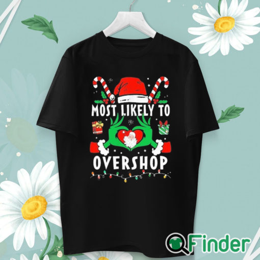 unisex T shirt Grinch Most Likely To Overshop Christmas Sweatshirt