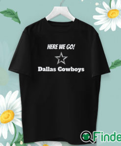 unisex T shirt Here We Go Shirt Yeah Here We Go Dak T Shirt Cowboys