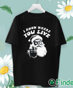 unisex T shirt I Know Where You Live Santa Claus Shirt