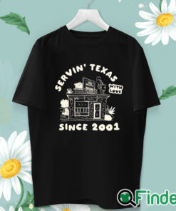 unisex T shirt Servin' Texas With Love Since 2001 Shirt