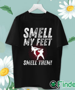 unisex T shirt Smell My Feet Smell Them Funny Karate Shirt